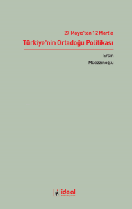 27 Mayıs'tan 12 Mart'a  Türkiye'nin Ortadoğu Politikası