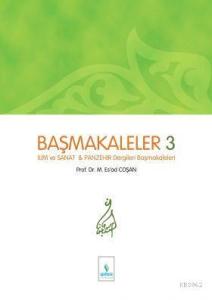 Başmakaleler-3 (İlim Sanat ve Panzehir Dergileri Başmakaleleri - Sert Cilt)