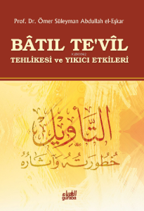 Batıl Tevil ;Tehlikesi ve Yıkıcı Etkileri