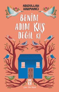 Benim Adım Kuş Değil ki
