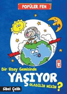 Bir Uzay Gemisinde Yaşıyor Olabilir Misin?; Popüler Fen (7+ Yaş)