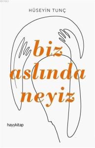 Biz Aslında Neyiz