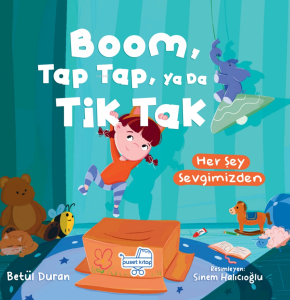 Boom Tap Tap Ya Da Tik Tak;Her Şey Sevgimizden