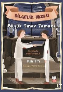 Büyük Sınav Zamanı - Bilgelik Yolu; Çocuklarla Felsefe Dizisi 2