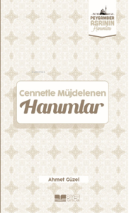 Cennetle Müjdelenen Hanımlar;Peygamber Asrının Hanımları 9