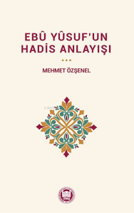 Ebû Yûsuf'un Hadis Anlayışı
