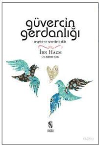 Güvercin Gerdanlığı; Sevgiye ve Sevenlere Dair