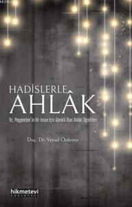 Hadislerle Ahlak; Hz. Peygamber'in Bir İnsan İçin Gerekli Olan Ahlaki Öğretileri