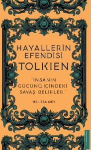 Hayallerin Efendisi - Tolkien;'İnsanın Gücünü İçindeki Savaş Belirler.'