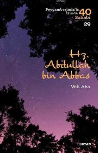 Hz.  Abdullah bin Abbas; Peygamberimiz'in İzinde 40 Sahabi/29