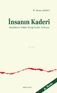 İnsanın Kaderi; Hadislerin Telkin Ettiği Kader Anlayışı