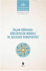 İslam Dünyası: Birliltelik Modeli ve Gelecek Perspektifi