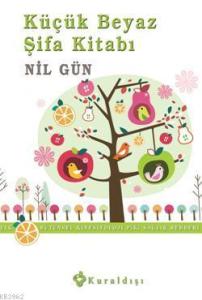 Küçük Beyaz Şifa Kitabı; Bütünsel Kinesiyoloji (PiKi) Sağlık Rehberi