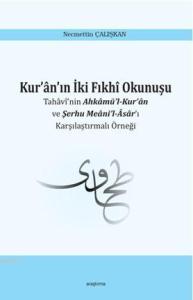 Kur'ân'ın İki Fıkhî Okunuşu; Tahâvî'nin Ahkâmü'l-Kur'ân ve Şerhu Meâni'l-Âsâr'ı  Karşılaştırmalı Örneği