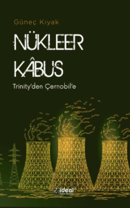 Nükleer Kabus ;Trinity'den Çernobil'e