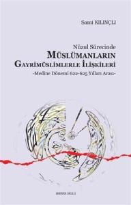 Nüzul Sürecinde Müslümanların Gayrimüslimlerle İlişkileri Medine Dönemi 622 - 625 Yılları Arası