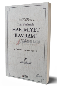 Tüm Yönleriyle Hakimiyet Kavramı; Tahkimu-l Kavaniyn Şerhi