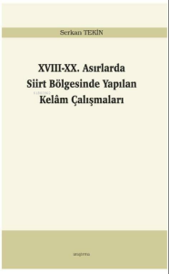 XVIII-XX. Asırlarda Siirt Bölgesinde Yapılan Kelâm Çalışmaları