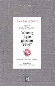 Yesevi Menakıpnamesi ;Altmış üçte girdim yere