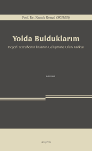 Yolda Bulduklarım;Beşerî Tecrübenin İnsanın Gelişimine Olan Katkısı