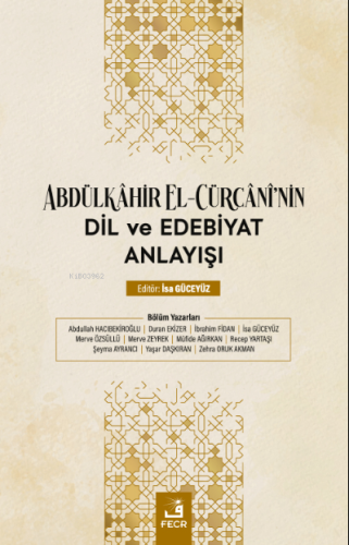 Abdülkâhir el-Cürcânî'nin Dil ve Edebiyat Anlayışı