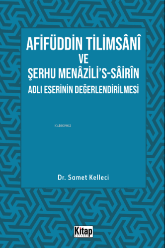 Afifüddin Tilimsani Ve Şerhu Menazili's -Sairin Adlı Eserinin Değerlendirilmesi