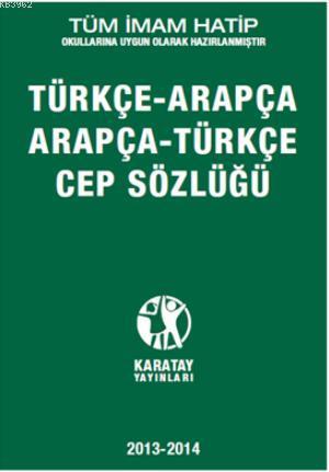 Arapça-Türkçe Türkçe-Arapça Cep Sözlüğü; Tüm İmam Hatip Okullarına Uygun Olarak Hazırlanmıştır