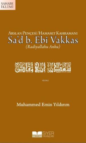Arslan Pençesi Hamaset Kahramanı Sad B Ebi Vakkas ra