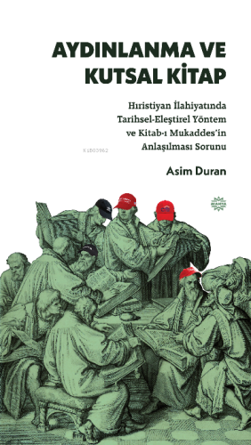Aydınlanma ve Kutsal Kitap;Hıristiyan İlahiyatında Tarihsel-Eleştirel Yöntem ve Kitab-ı Mukaddes'in Anlaşılması Sorunu