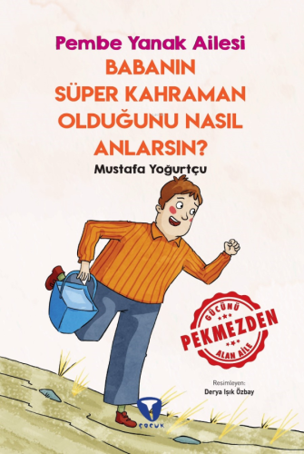 Babanın Süper Kahraman Olduğunu Nasıl Anlarsın? ;Pembe Yanak Ailesi