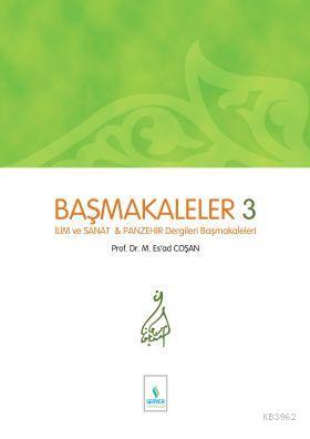 Başmakaleler-3 (İlim Sanat ve Panzehir Dergileri Başmakaleleri - Sert Cilt)