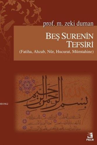 Beş Surenin Tefsiri; (Fatiha, Ahzab, Nûr, Hucurat, Mümtahine)