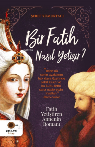Bir Fatih Nasıl Yetişir ? – Fatih Yetiştiren Annenin Romanı