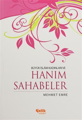 Büyük İslam Kadınları ve Hanım Sahabeler