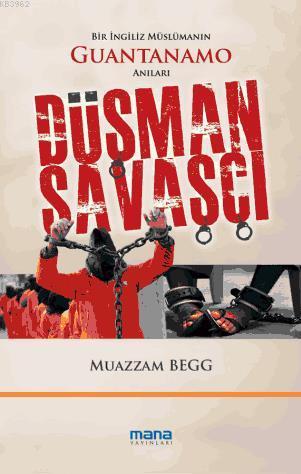 Düşman Savaşçı; Bir İngiliz Müslümanın Guantanamo Anıları