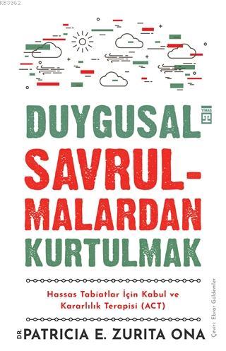 Duygusal Savrulmalardan Kurtulmak; Hassas Tabiatlar İçin Kabul ve Kara