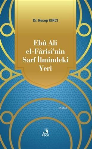 Ebu Ali El-Farisi'nin Sarf İlmindeki Yeri