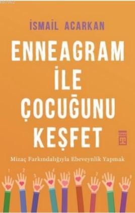 Enneagram ile Çocuğunu Keşfet; Mizaç Farkındalığıyla Ebeveynlik Yapmak