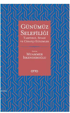 Günümüz Selefiliği; Tasfiyeci, Siyasi ve Cihatçı Eğilimler