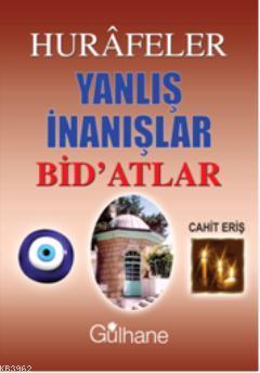 Hurafeler Yanlış İnanışlar Bid'atlar