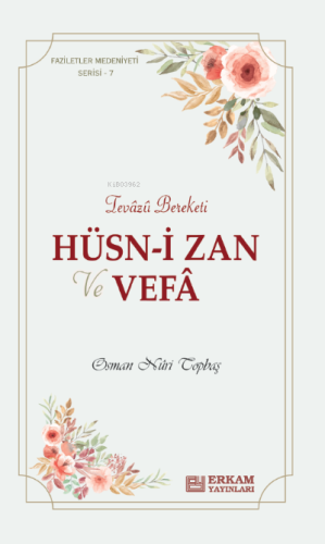 Hüsn-i Zan ve Vefa;Faziletler Medeniyeti Serisi - 7