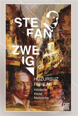 Huzursuz Ruhlar; Hölderlin, Kleist, Nietzsche