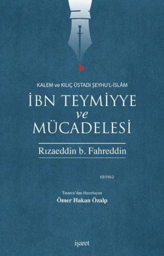 İbn Teymiyye ve Mücadelesi; Kalem ve Kılıç Üstadı Şeyhu'l-İslâm