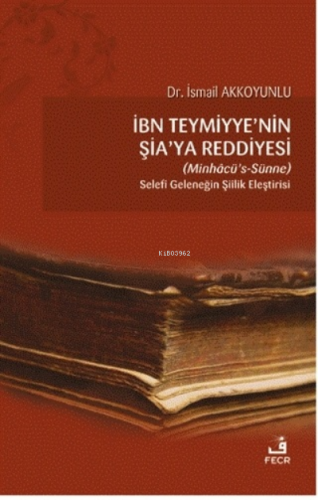 İbn Teymiyye'nin Şia'ya Reddiyesi (Minhacü's-Sünne);Selefi Geleneğin Ş