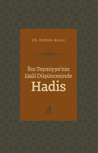 İbn Teymiyye'nin Usûl Düşüncesinde Hadis