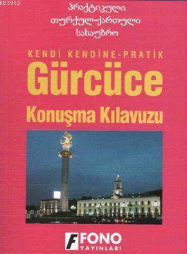 Kendi Kendine Pratik Gürcüce Konuşma Kılavuzu