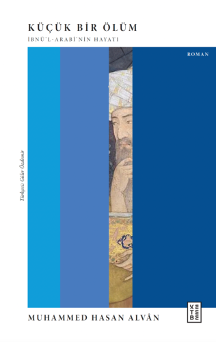 Küçük Bir Ölüm;İbnü'l-Arabî'nin Hayatı