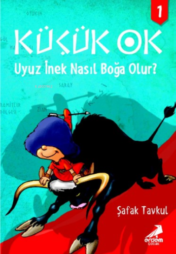 Küçük Ok 1-Uyuz İnek Nasıl Boğa Olur?