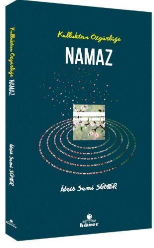 Kulluktan Özgürlüğe Namaz