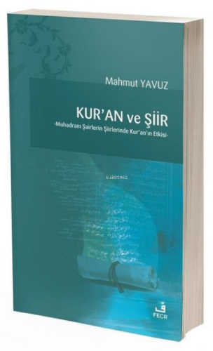 Kur'an ve Şiir;Muhadram Şairlerin Şiirlerinde Kur'an'ın Etkisi